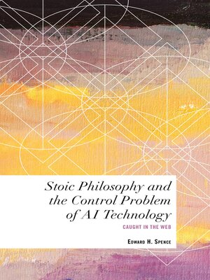 cover image of Stoic Philosophy and the Control Problem of AI Technology